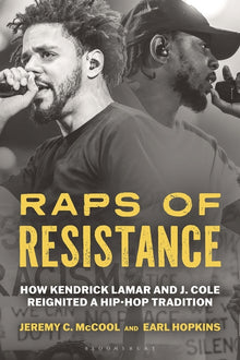 Raps of Resistance: How Kendrick Lamar and J. Cole Reignited a Hip-Hop Tradition
