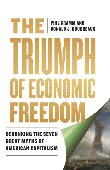 The Triumph of Economic Freedom: Debunking the Seven Great Myths of American Capitalism