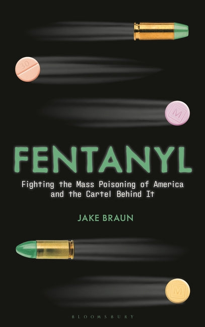 Fentanyl: Fighting the Mass Poisoning of America and the Cartel Behind It