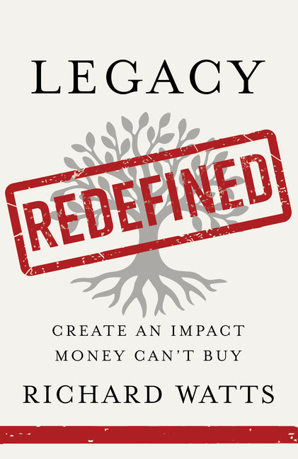 Legacy Redefined: Create an Impact Money Can't Buy