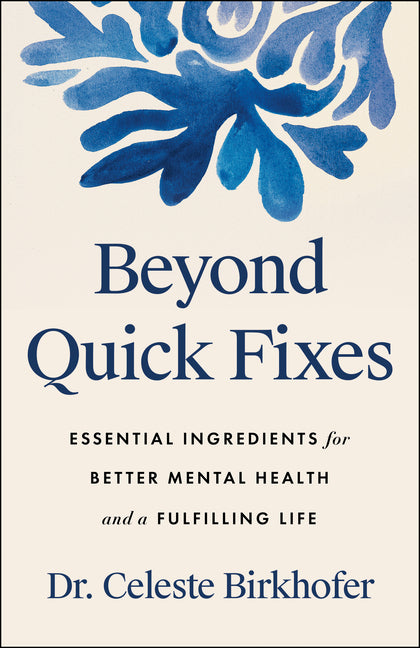Beyond Quick Fixes: Essential Ingredients for Better Mental Health and a Fulfilling Life
