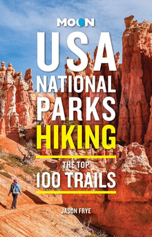 Moon USA National Parks Hiking: The Top 100 Trails
