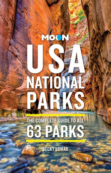 Moon USA National Parks: The Complete Guide to All 63 Parks