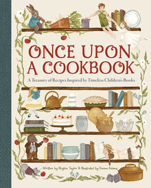 Once Upon a Cookbook: A Treasury of Recipes Inspired by Timeless Children's Books