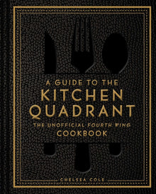 A Guide to the Kitchen Quadrant: The Unofficial Fourth Wing Cookbook