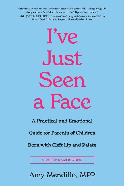 I've Just Seen a Face: A Practical and Emotional Guide for Parents of Children Born with Cleft Lip and Palate