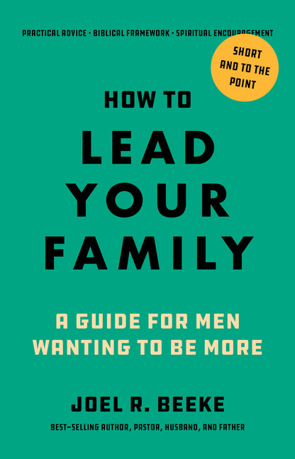 How to Lead Your Family: A Guide for Men Wanting to Be More