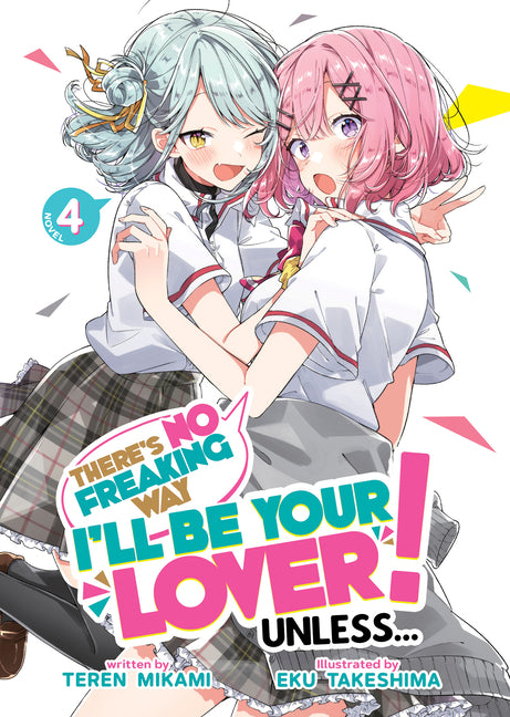 There's No Freaking Way I'll Be Your Lover! Unless... (Light Novel) Vol. 4
