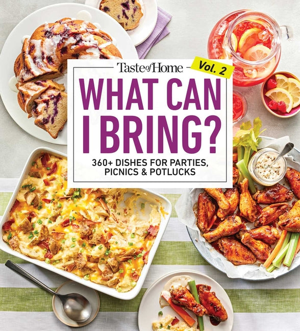 Taste of Home What Can I Bring? Vol. 2: 300 Plus Recipes for Potlucks Bake Sales and Gatherings
