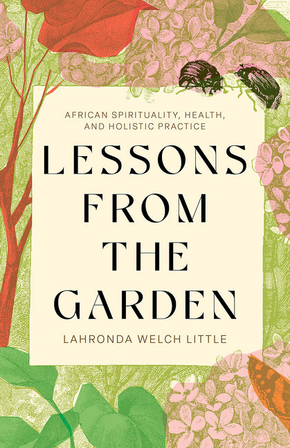 Lessons from the Garden: African Spirituality, Health, and Holistic Practice