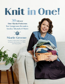 Knit in One!: 30 Clever One-Skein Patterns for Gorgeous Beanies, Socks, Shawls & More﻿