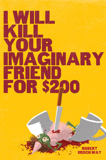 I Will Kill Your Imaginary Friend for $200
