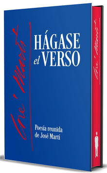 Hágase El Verso. Poesía Reunida de José Martí (Edición Cantos Pintados) / Let the Verse Be Made. Collected Poetry of Jose Marti (Sprayed Edges Edition