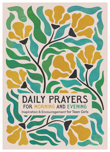 Daily Prayers for Morning and Evening: Inspiration and Encouragement for Teen Girls