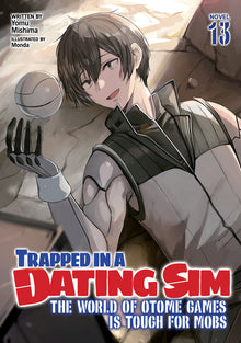 Trapped in a Dating Sim: The World of Otome Games Is Tough for Mobs (Light Novel) Vol. 13
