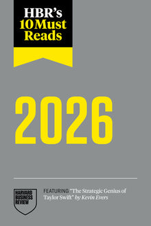 Hbr's 10 Must Reads 2026: The Definitive Management Ideas of the Year from Harvard Business Review (Featuring the Strategic Genius of Taylor Swift by