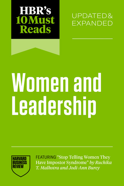 Hbr's 10 Must Reads on Women and Leadership, Updated and Expanded (Featuring Stop Telling Women They Have Impostor Syndrome by Ruchika T. Malhotra and