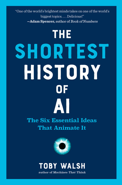 The Shortest History of AI: The Six Essential Ideas That Animate It