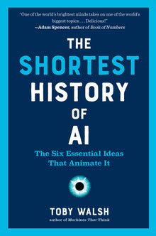 The Shortest History of AI: The Six Essential Ideas That Animate It