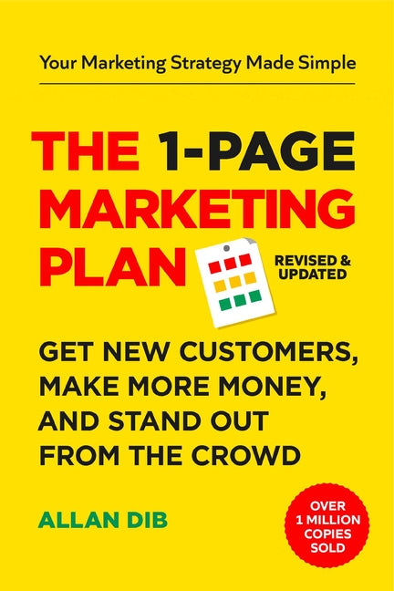 The 1-Page Marketing Plan: Get New Customers, Make More Money, and Stand Out from the Crowd