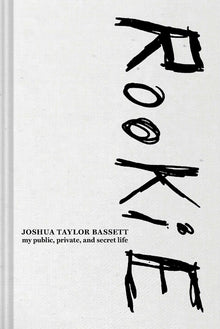 Rookie: My Public, Private, and Secret Life