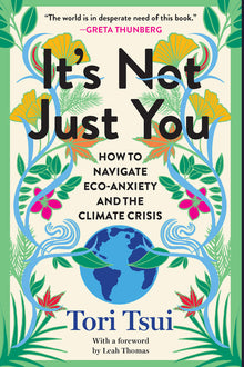It's Not Just You: How to Navigate Eco-Anxiety and the Climate Crisis