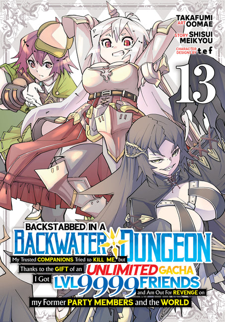 Backstabbed in a Backwater Dungeon: My Party Tried to Kill Me, But Thanks to an Infinite Gacha I Got LVL 9999 Friends and Am Out for Revenge (Manga) V
