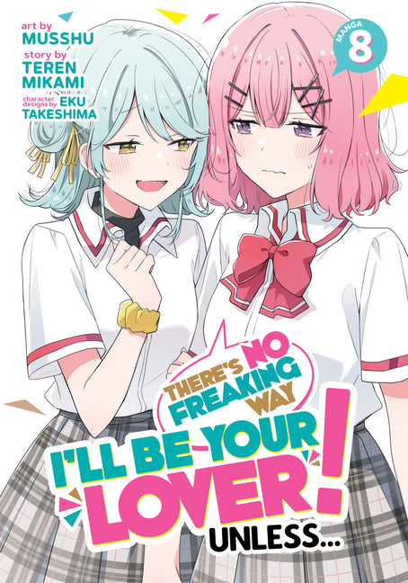 There's No Freaking Way I'll Be Your Lover! Unless... (Manga) Vol. 8