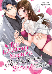 The Tea Ceremony Master's Rich and Steamy Service: Spoiled by His Skillful Hands