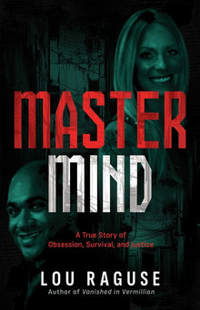 MasterMind: A True Story of Obsession, Survival, and Justice