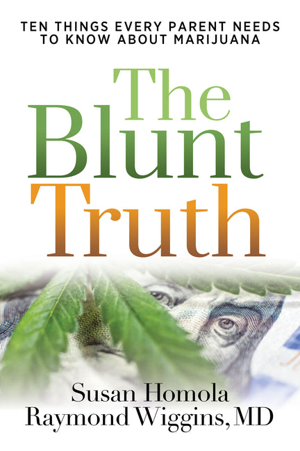 The Blunt Truth: Ten Things Every Parent Needs to Know about Marijuana