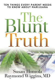 The Blunt Truth: Ten Things Every Parent Needs to Know about Marijuana