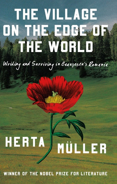 The Village on the Edge of the World: Writing and Surviving in Ceausescu's Romania