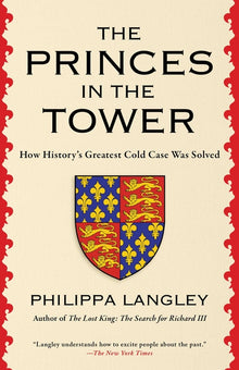 The Princes in the Tower: How History's Greatest Cold Case Was Solved