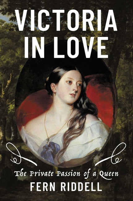 Victoria in Love: The Private Passion of a Queen