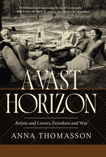 A Vast Horizon: Artists and Lovers, Freedom and War