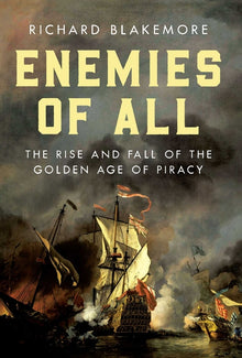 Enemies of All: The Rise and Fall of the Golden Age of Piracy