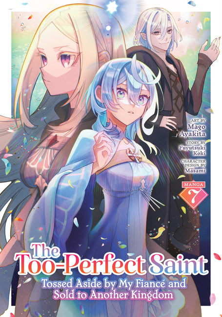 The Too-Perfect Saint: Tossed Aside by My Fiancã(c) and Sold to Another Kingdom (Manga) Vol. 7