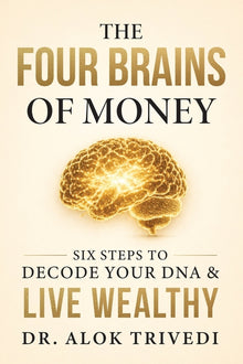 The Four Brains of Money: Six Steps to Decode Your DNA & Live Wealthy