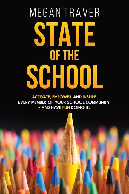 State of the School: Transformative strategies to activate, empower, and inspire every member of your school community - and have fun doing it