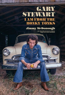 Gary Stewart: I Am from the Honky-Tonks