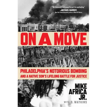 On a Move: Philadelphia's Notorious Bombing and a Native Son's Lifelong Battle for Justice