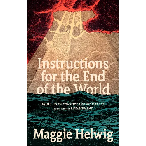 Instructions for the End of the World: Homilies of Comfort and Resistance