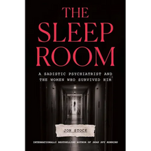The Sleep Room: A Sadistic Psychiatrist and the Women Who Survived Him