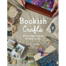 Bookish Crafts: 40 Fun, Easy Projects for Book Lovers