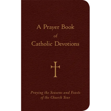 A Prayer Book of Catholic Devotions: Praying the Seasons and Feasts of the Church Year