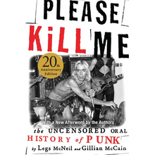 Please Kill Me: The Uncensored Oral History of Punk