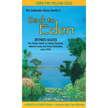 Back to Eden: The Classic Guide to Herbal Medicine, Natural Foods, and Home Remedies Since 1939