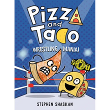 Pizza and Taco: Wrestling Mania!: (A Graphic Novel)