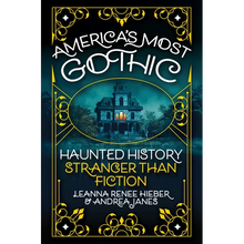 America's Most Gothic: Haunted History Stranger Than Fiction